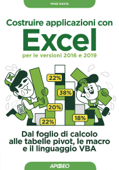 Costruire applicazioni con Excel - per le versioni 2016 e 2019 - Mike Davis