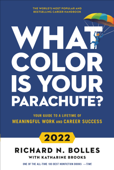 What Color Is Your Parachute? 2022 - Richard N. Bolles & Katharine Brooks, Ed.D.