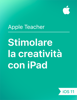 Stimolare la creatività con iPad – iOS 11 - Apple Education