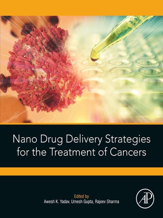 Nano Drug Delivery Strategies for the Treatment of Cancers (Enhanced Edition)