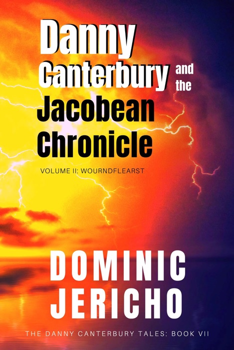 Danny Canterbury and the Jacobean Chronicle: Wourndflearst (Adult Edition)