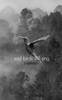 Faraway Poetry - Sad Birds Still Sing artwork