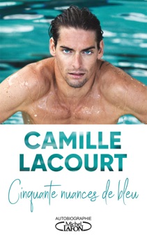 Cinquante nuances de bleu - Camille Lacourt