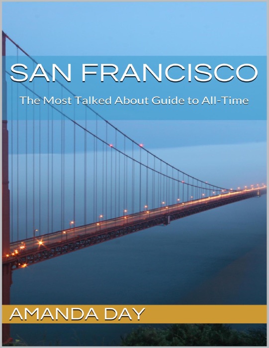 San Francisco: The Most Talked About Guide to All Time