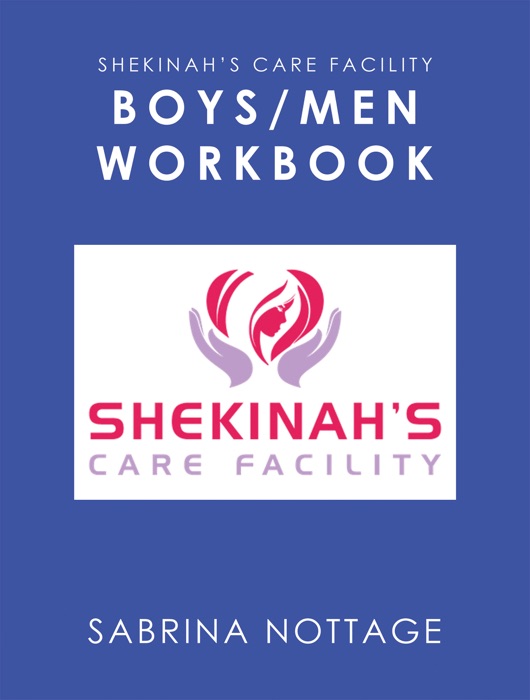 Shekinah’s Care Facility Boys/Men Workbook