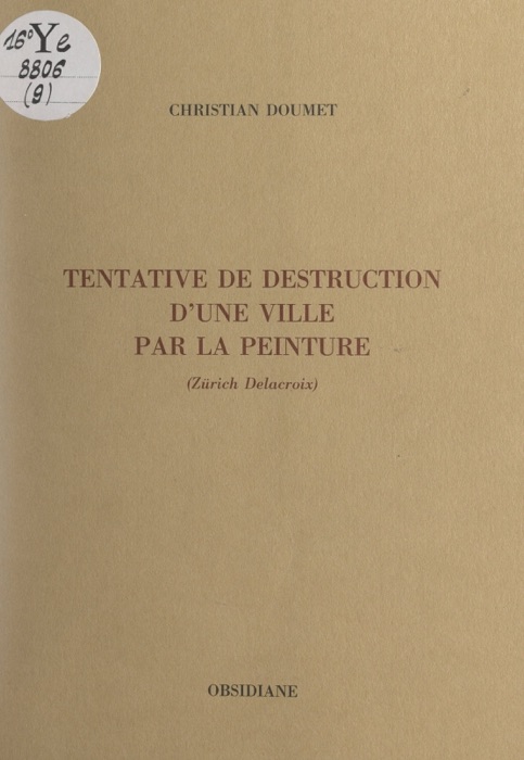 Tentative de destruction d'une ville par la peinture (Zürich Delacroix)