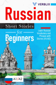 Russian Short Stories for Beginners: Learn Russian Vocabulary and Phrases with Stories (A1/A2) - Verblix Press