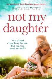 Not My Daughter - Kate Hewitt by  Kate Hewitt PDF Download