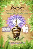 Isese Spirituality Workbook - Ayele Kumari, PhD