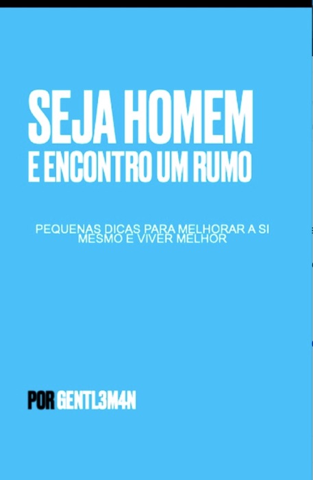 Seja Homem e encontre um rumo