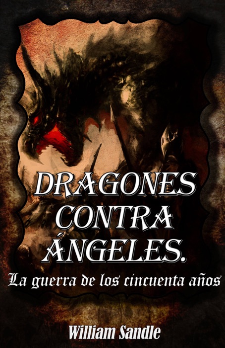 Dragones contra ángeles 1. La guerra de los cincuenta años.