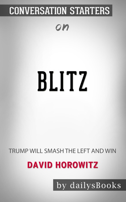 BLITZ: Trump Will Smash the Left and Win by David Horowitz: Conversation Starters