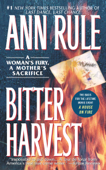 Bitter Harvest - Ann Rule