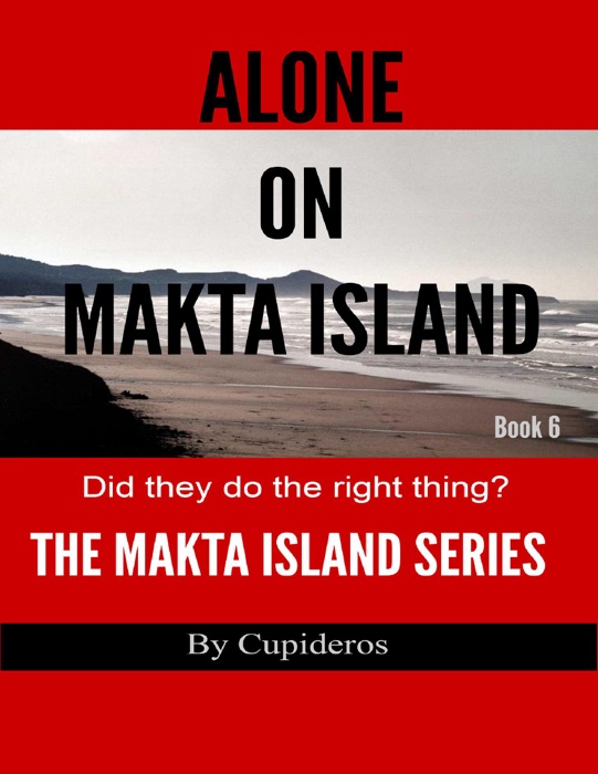 Alone On Makta Island Book 6: The Makta Island Series