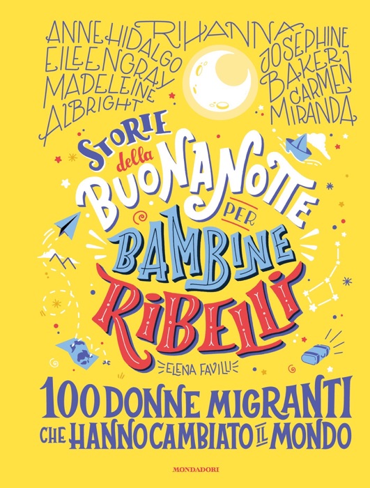 Storie della buonanotte per bambine ribelli. 100 donne migranti che hanno cambiato il mondo