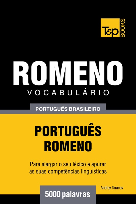 Vocabulário Português Brasileiro-Romeno: 5000 Palavras