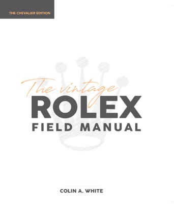 The Vintage Rolex Field Manual Chevalier Edition