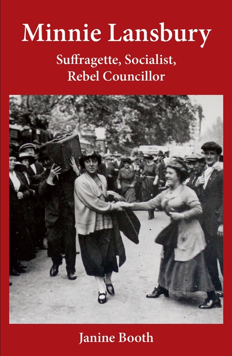 Minnie Lansbury: Suffragette, Socialist, Rebel Councillor