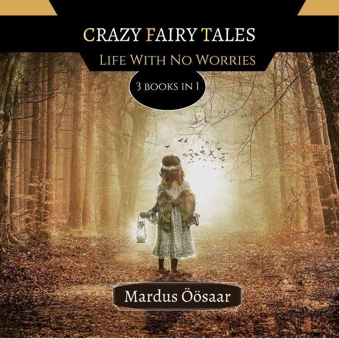 Crazy Fairy Tales: Life With No Worries