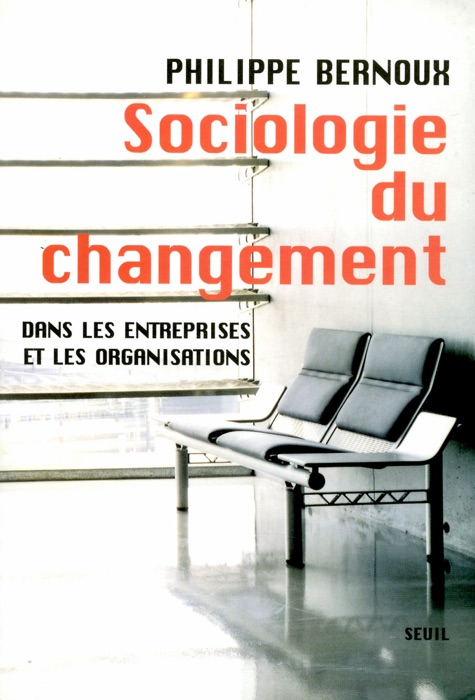 Sociologie du changement. Dans les entreprises et