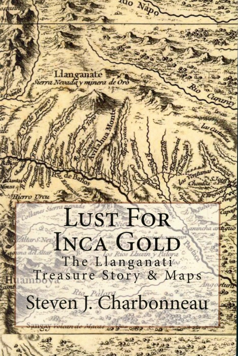 Lust for Inca Gold: The Llanganati Treasure Story & Maps