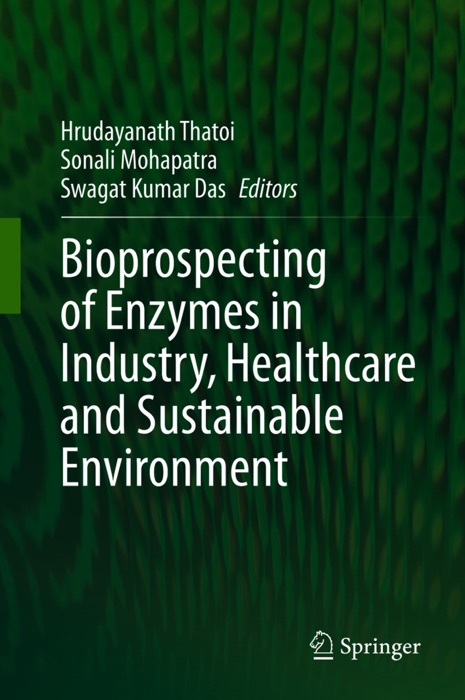 Bioprospecting of Enzymes in Industry, Healthcare and Sustainable Environment