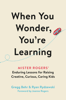 Gregg Behr, Ryan Rydzewski & Joanne Rogers - When You Wonder, You're Learning artwork