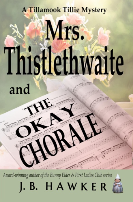 Mrs. Thistlethwaite and the Okay Chorale