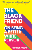 The Black Friend: On Being a Better White Person - FREDERICK JOSEPH