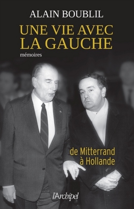 Une vie avec la gauche - De Mitterand à Hollande