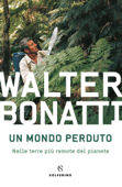 Un mondo perduto - Walter Bonatti