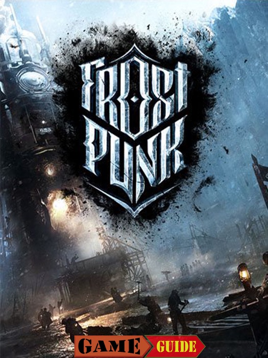 Frostpunk Game Guide