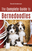 The Complete Guide to Bernedoodles: Everything You Need to Know to Successfully Raise Your Bernedoodle Puppy! Book Cover
