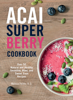 Acai Super Berry Cookbook - Melissa Petitto R.D.