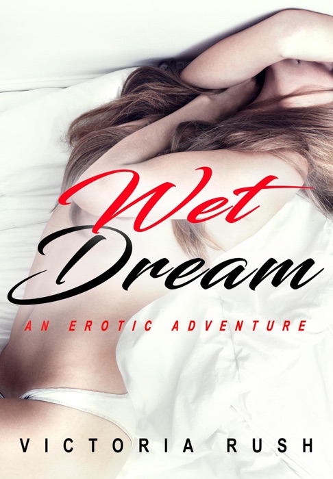 Wet Dream: An Erotic Adventure