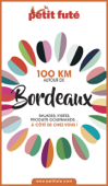 100 KM AUTOUR DE BORDEAUX 2020 Petit Futé - Dominique Auzias & Jean-Paul Labourdette