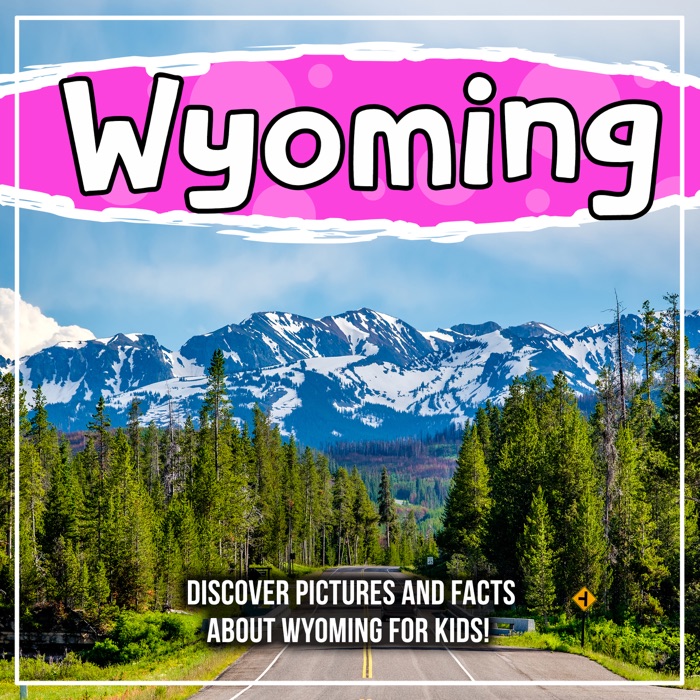 Wyoming: Discover Pictures and Facts About Wyoming For Kids!