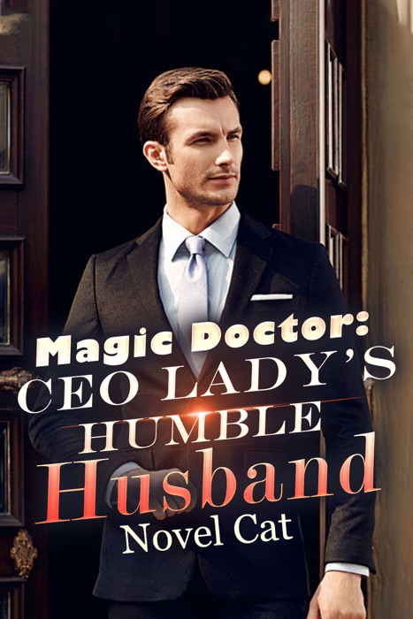 Magic Doctor: Ceo Lady’s Humble Husband (Book 1)