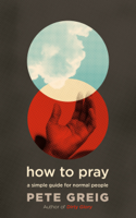 Pete Greig - How to Pray artwork