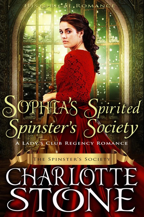 Historical Romance: Sophia's Spirited Spinster's Society A Lady's Club Regency Romance