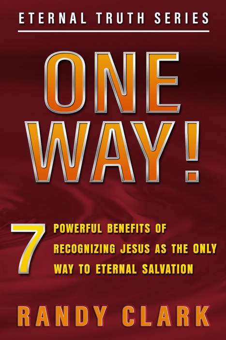 One Way!  7 Powerful Benefits Of Recognizing Jesus As the Only Way To Eternal Salvation