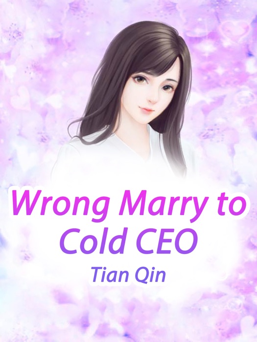 Wrong Marry to Cold CEO