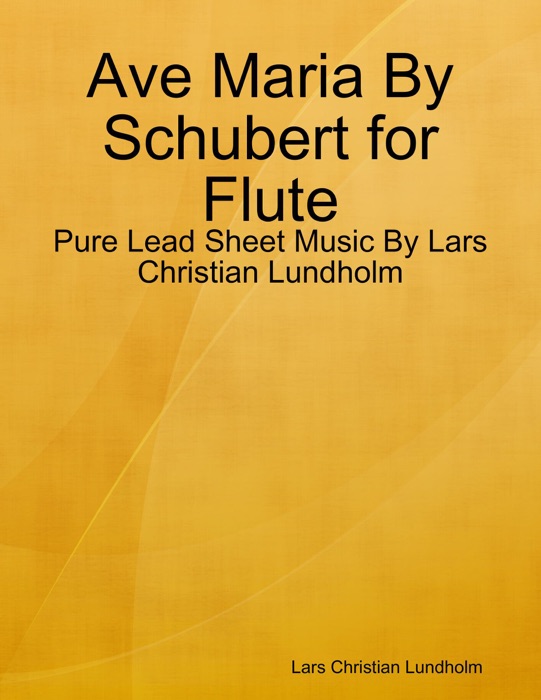 Ave Maria By Schubert for Flute - Pure Lead Sheet Music By Lars Christian Lundholm