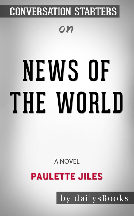 News of the World: A Novel by Paulette Jiles: Conversation Starters