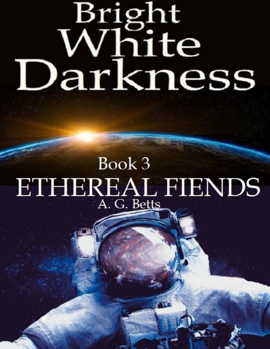 Ethereal Fiends, Bright White Darkness Book 3