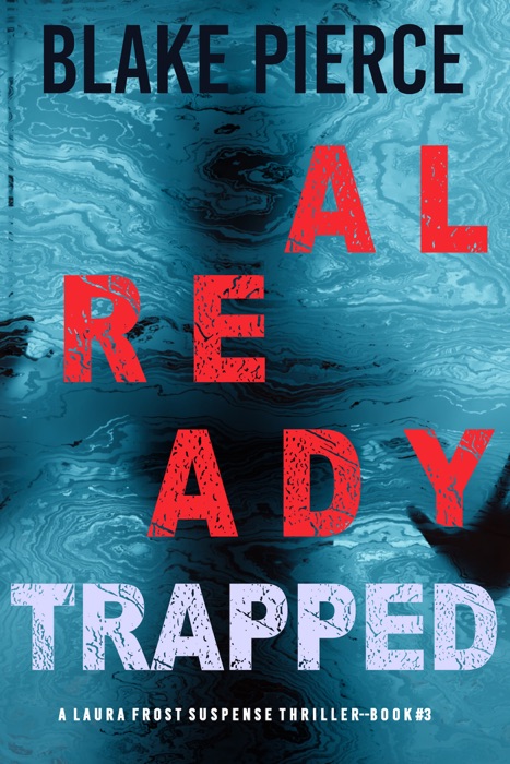Already Trapped (A Laura Frost FBI Suspense Thriller—Book 3)