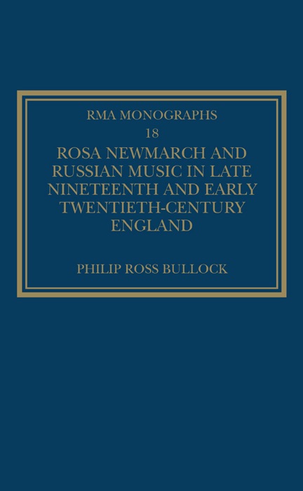 Rosa Newmarch and Russian Music in Late Nineteenth and Early Twentieth-Century England