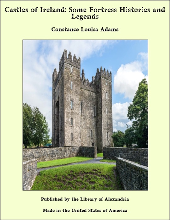 Castles of Ireland: Some Fortress Histories and Legends