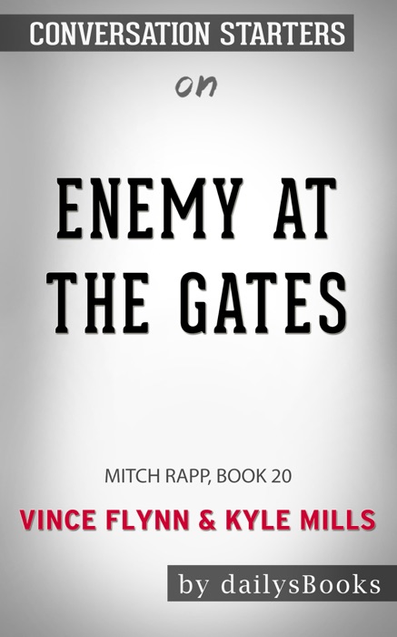 Enemy at the Gates: Mitch Rapp, Book 20 by Vince Flynn & Kyle Mills: Conversation Starters