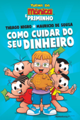 Como cuidar do seu dinheiro - Thiago Nigro & Mauricio de Sousa